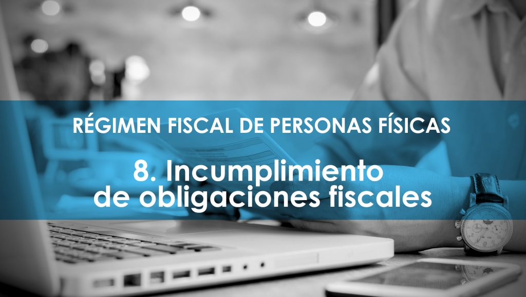 8. Incumplimiento de obligaciones fiscales de las personas físicas