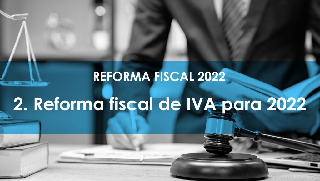 2. Reforma fiscal de IVA para 2022